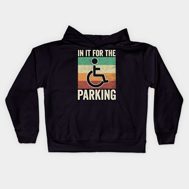 Funny Wheelchair In It For The Parking Kids Hoodie by Visual Vibes